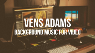 Vens Adams - Background Music For Videos