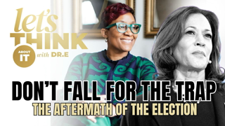 EP15: DON’T FALL FOR THE TRAP: THE AFTERMATH OF THE ELECTION AND WHAT THAT MEANS FOR BLACK WOMEN